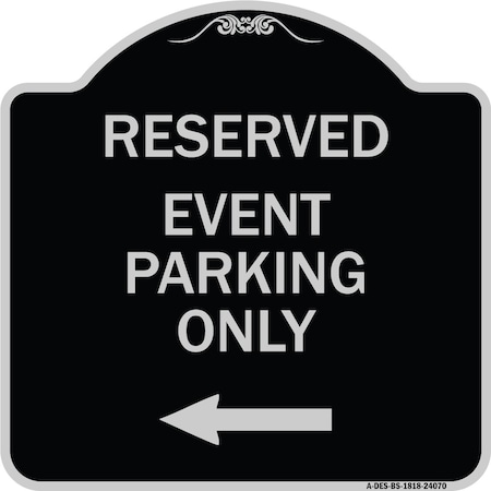 Signmission Event Parking Only With Left Arrow Heavy-Gauge Aluminum Architectural Sign, 18" x 18", BS-1818-24070 A-DES-BS-1818-24070